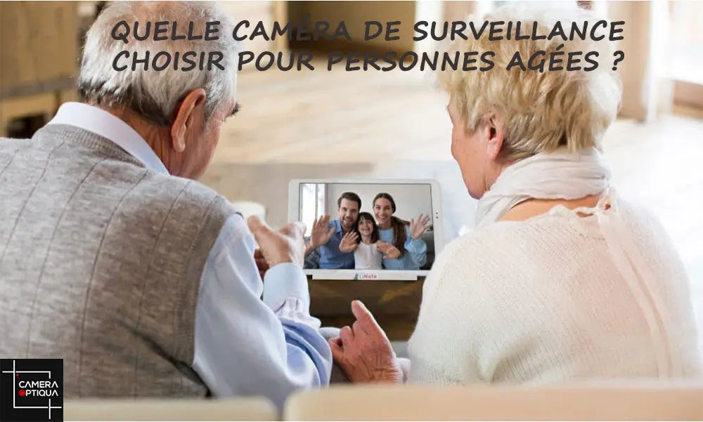 Quelle caméra de surveillance choir pour personnes âgées